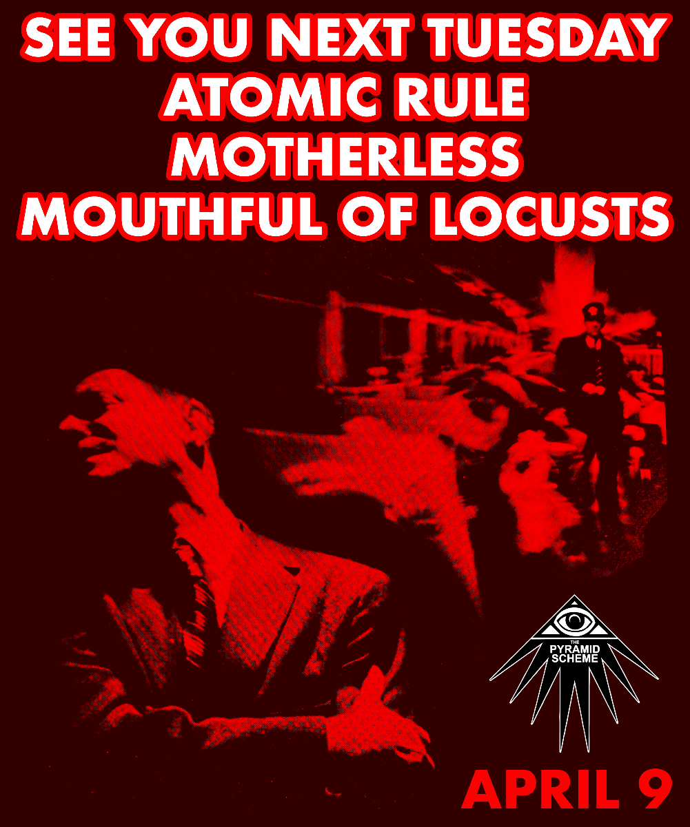 See You Next Tuesday + Atomic Rule + Motherless + Mouthful of Locusts