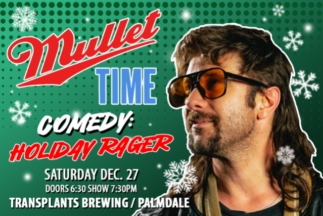 MULLET TIME COMEDY: HOLIDAY RAGER WITH BEAR BADEAUX at Transplants Brewing Company – Palmdale, CA