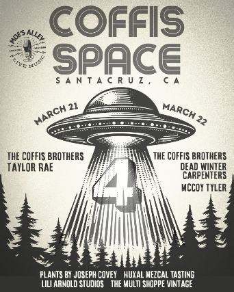 COFFIS SPACE 4: Sunday Matinee w/ The Coffis Brothers and more! at Moe’s Alley – Santa Cruz, CA