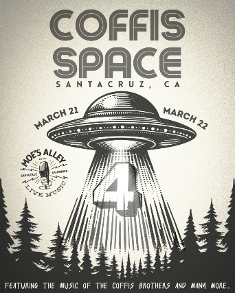 COFFIS SPACE 4: Featuring The Coffis Brothers and more! at Moe’s Alley – Santa Cruz, CA