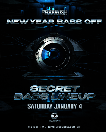 New Years Bass Off: Secret Bass Lineup at Bloom – San Diego, CA