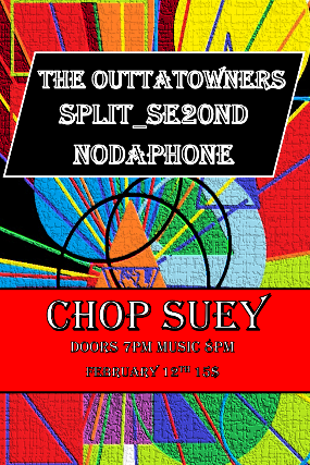 Nodaphone, Split Se20nd, Outta Towners at Chop Suey – Seattle, WA