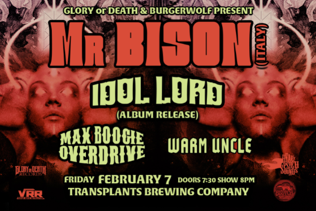 Mr. Bison (Italy) with Idol Lord’s Album Release plus Max Boogie Overdrive & Warm Uncle at Transplants Brewing Company – Palmdale, CA