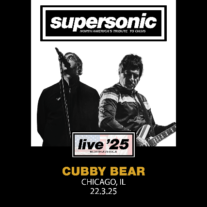 Supersonic – A Tribute to Oasis at Cubby Bear – Chicago, IL