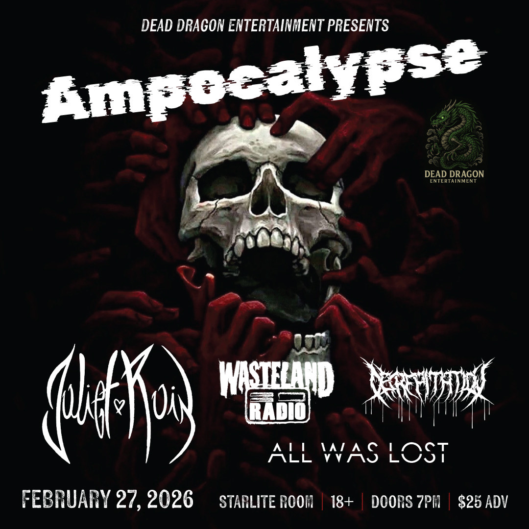 AMPOCALYPSE w/ Juliet Ruin, All Was Lost, Decrepitation, Wasteland Radio