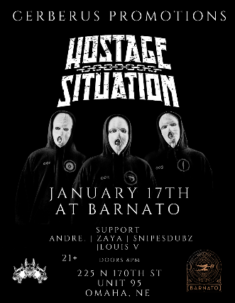 Cerberus Promotions Presents… HOSTAGE SITUATION at Barnato – Omaha, NE