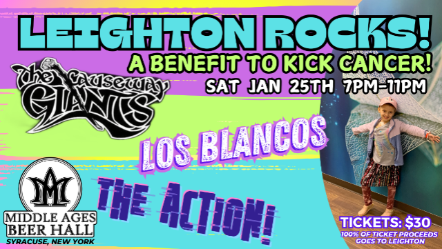 “Leighton Rocks!” A benefit to kick cancer! w/ The Causeway Giants + The Action! + Los Blancos at Middle Ages Beer Hall – Syracuse, NY