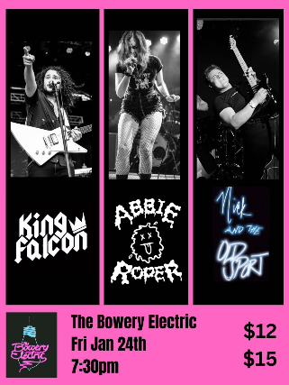 King Falcon , Nick And The Old Sport, Abbie Roper at The Bowery Electric – New York, NY