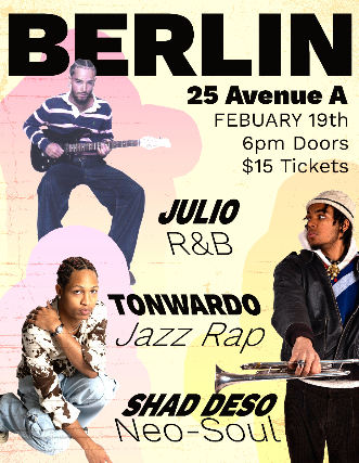 Julio | Shad Deso | Tonwardo at Berlin – New York, NY