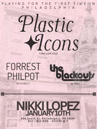 Plastic Icons , Forrest Philpot, The Blackouts at Nikki Lopez Philly – Philadelphia, PA
