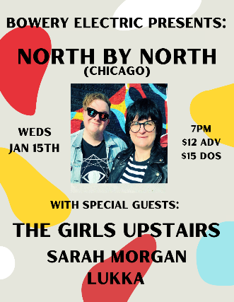 North By North, The Girls Upstairs, Sarah Morgan, Lukka at The Bowery Electric – New York, NY