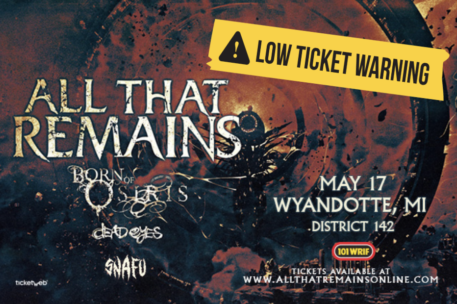 ALL THAT REMAINS wsg Born of Osiris and Dead Eyes