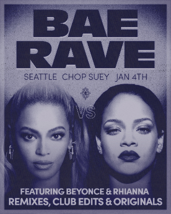 Bae Rave – A Beyoncé vs Rihanna Rave at Chop Suey – Seattle, WA