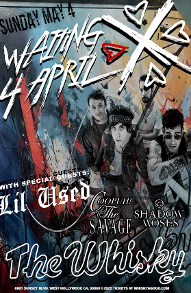 Waiting 4 April, Lil Used, Coopuh! The Savage , Shadow Moses, Catching Cupid at Whisky A Go Go – West Hollywood, CA