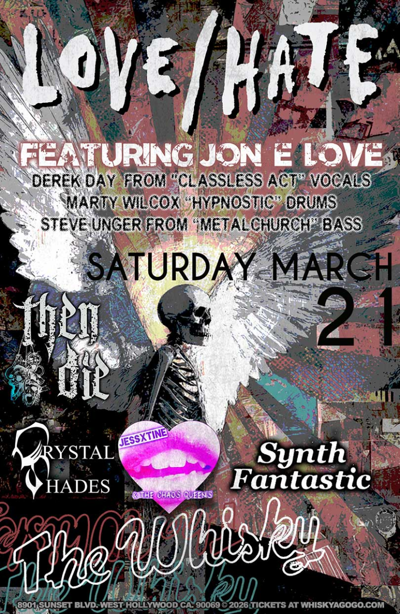 LOVE/HATE, Then Die, The Rise, Grievance, Crystal Shades, JessXtine and the Chaos Queens, Synth Fantastic