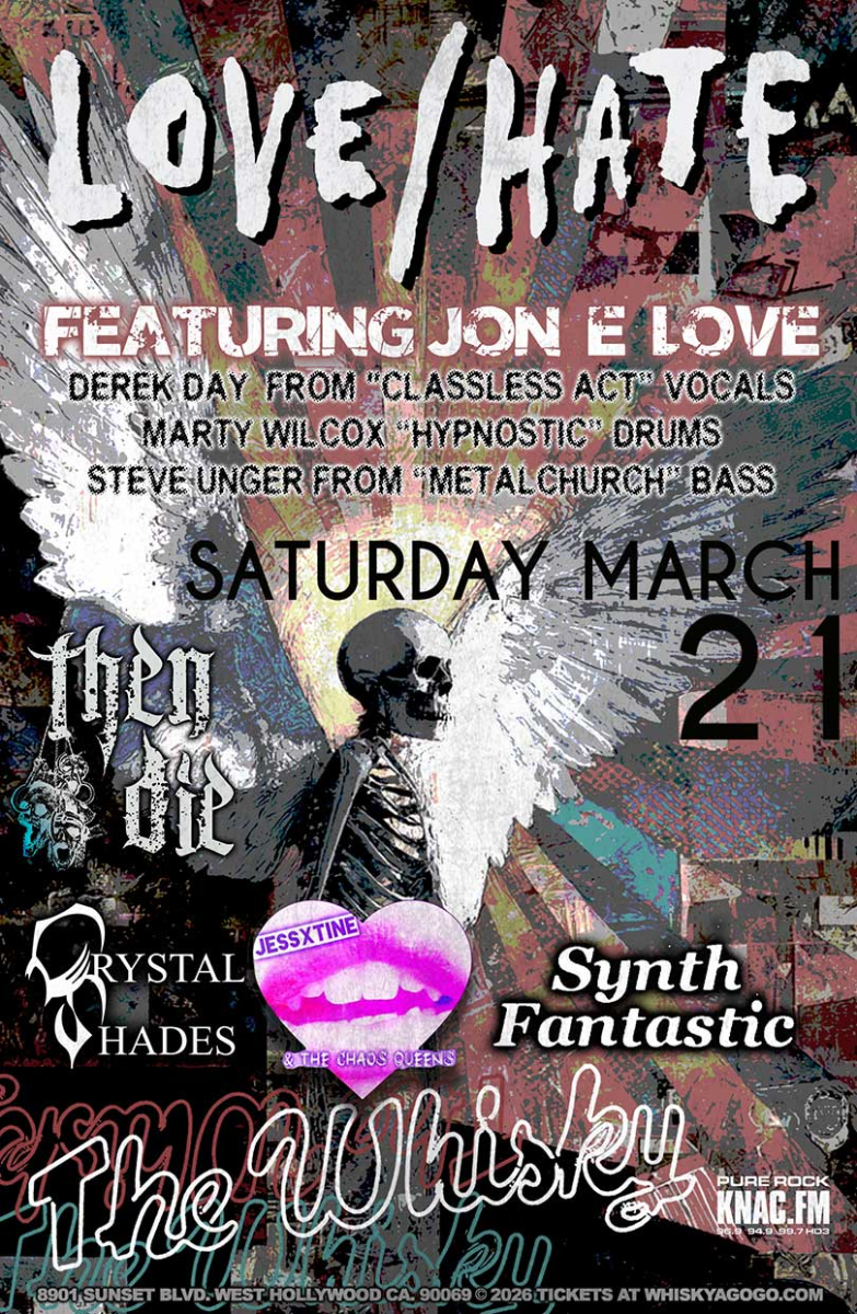 LOVE/HATE, Then Die, The Rise, Grievance, Crystal Shades, JessXtine and the Chaos Queens, Synth Fantastic