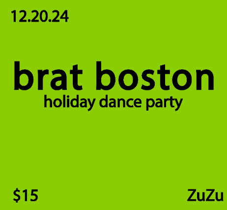 Brat Boston Holiday Dance Party at Middle East – Zuzu – Cambridge, MA