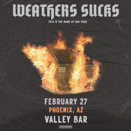 WEATHERS *POSTPONED* *NEW DATE TBD* at Valley Bar – Phoenix, AZ