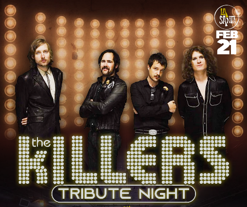 The Killers Tribute Night at La Santa – Santa Ana, CA