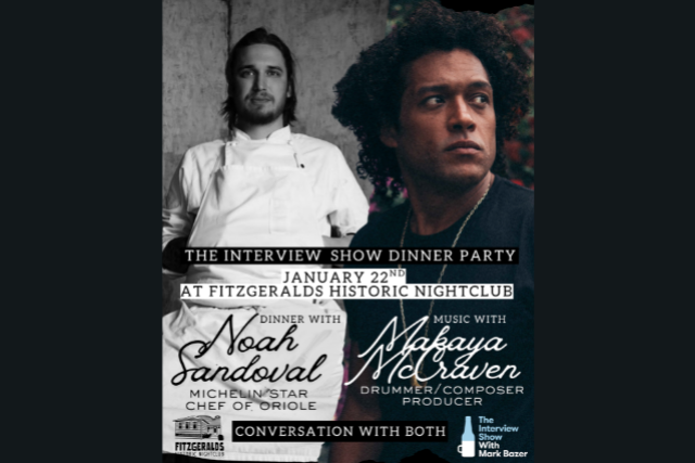 The Interview Show Dinner Party w/ Chef NOAH SANDOVAL & MAKAYA MCCRAVEN at FITZGERALDS NIGHTCLUB – Berwyn, IL
