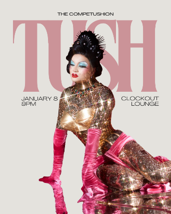 Clock-Out Lounge Presents: TUSH! The CompeTUSHion