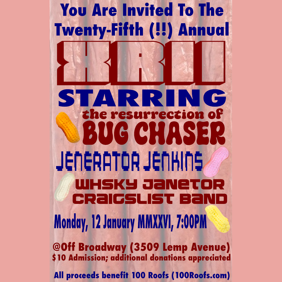 The 25th Annual XRII: Benefit for 100 Roofs Starring Bug Chaser