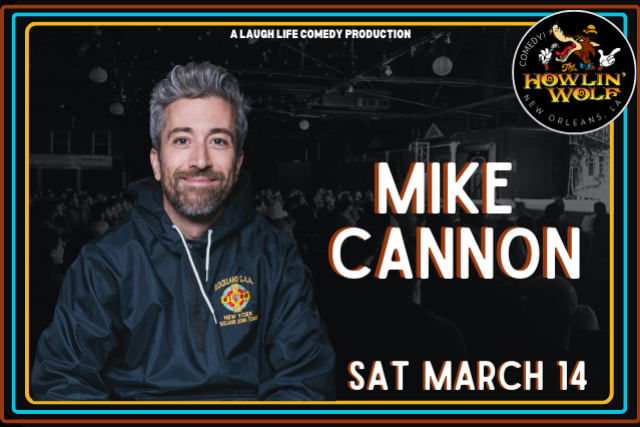 Mike Cannon presented by Laugh Life Comedy at Howlin’ Wolf – New Orleans, LA