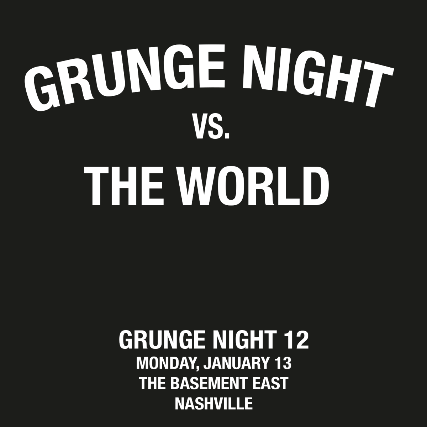 Grunge Night 12 vs. The World at The Basement East – Nashville, TN