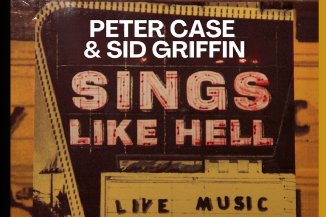 Sings Like Hell with PETER CASE and SID GRIFFIN at FITZGERALDS NIGHTCLUB – Berwyn, IL