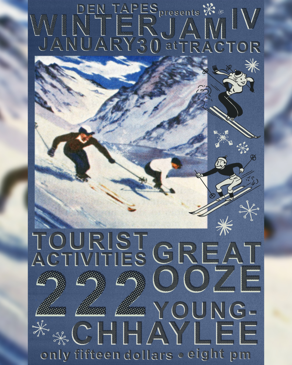 Den Tapes Winter Jam IV: Great Ooze, Tourist Activites, 222, & Young-Chhaylee