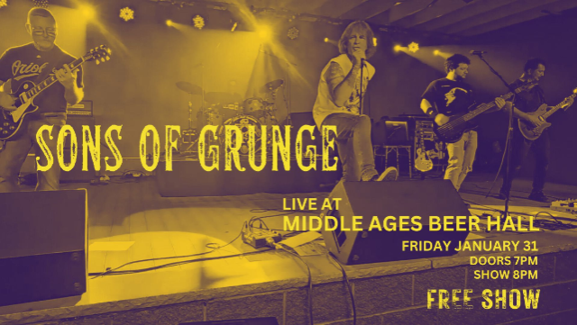 Free Show – Sons Of Grunge at Middle Ages Beer Hall – Syracuse, NY