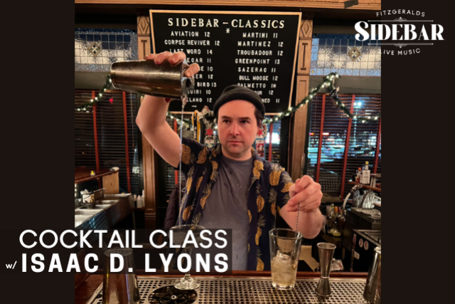 FITZGERALDS SIDEBAR Cocktail Class w/ ISAAC D. LYONS! at FITZGERALDS SIDEBAR – Berwyn, IL