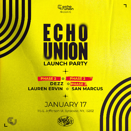 Echo Union Launch Party, Dezz, Lauren Ervin, San Marcus at The Song & Dance – Syracuse, NY