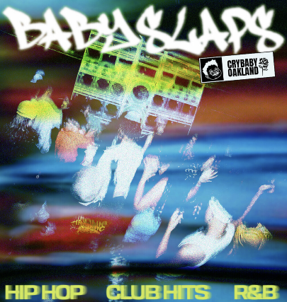 BABY SLAPS w/ DJ Ignacia + TT Mari & PATIO TAKEOVER by Hyphy Patio (Baghead) at Crybaby – Oakland, CA