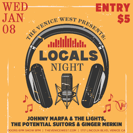 Locals Night w/Johnny Marfa and The Lights, Ginger Merkin & The Potential Suitors at The Venice West – Venice, CA