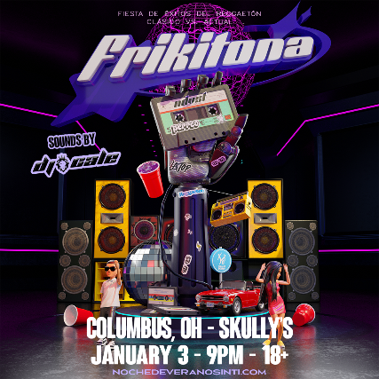 FRIKITONA – Classics vs Current Reggaeton Fiesta at Skully’s Music Diner – Columbus, OH