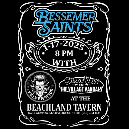 Bessemer Saints, The Velvematics, Shane Vain and the Village Vandals at Beachland Tavern – Cleveland, OH