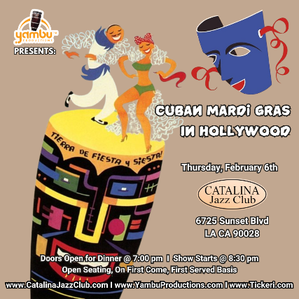 CUBAN MARDI GRAS IN HOLLYWOOD Carnival Cubano en Hollywood! at Catalina Bar & Grill – Hollywood, CA