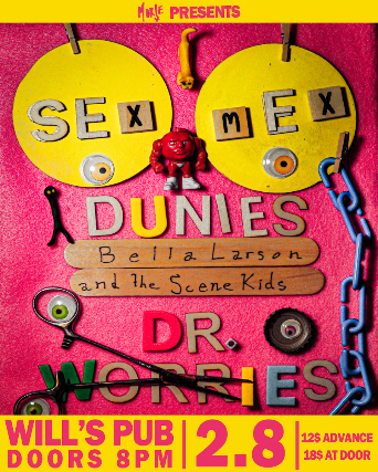 Sex Mex, Bella Larson and the Scene Kids, Dunies, and Dr. Worries
