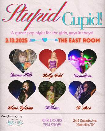 Stupid Cupid feat: Demillion / Nathan / Elena Iglesias / D’Arci  / Kelly Gold / Quinn Hills at The East Room – Nashville, TN