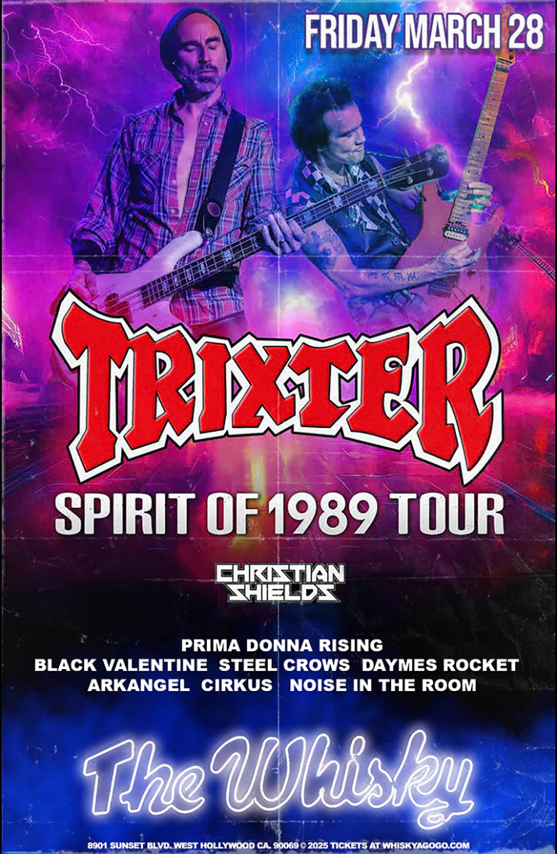 Trixter, Christian Shields, Prima Donna Rising, Black Valentine, Steel Crows, Arkhangel , Cirkus, Noise in the Room
