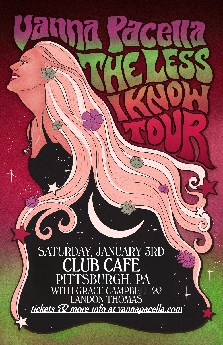Vanna Pacella "The Less I Know" Tour featuring Grace Campbell & Landon Thomas
