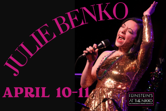 Julie Benko at Feinstein’s at The Nikko – San Francisco, CA