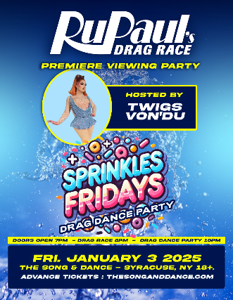 Drag Race Premiere & Sprinkles Fridays Drag Party at The Song & Dance – Syracuse, NY