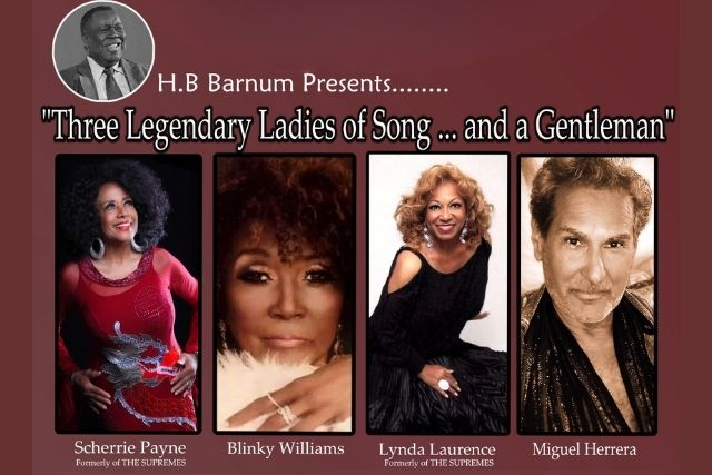 H B BARNUM PRESENTS: Three Legendary Ladies of Song & A Gentleman Blinky Williams, Scherrie Payne, Lynda Laurence, Miguel Herrera