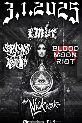 Shadows of the Wind, EMBR, Blood Moon Riot at The Nick – Birmingham, AL