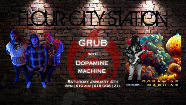 GRUB w/ DOPAMINE MACHINE – Flour City Station at Flour City Station – Rochester, NY