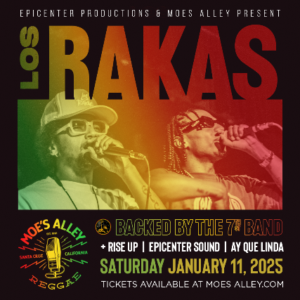 Los Rakas w/ Rise Up + Epicenter Sound & DJ Aye Que Linda at Moe’s Alley – Santa Cruz, CA