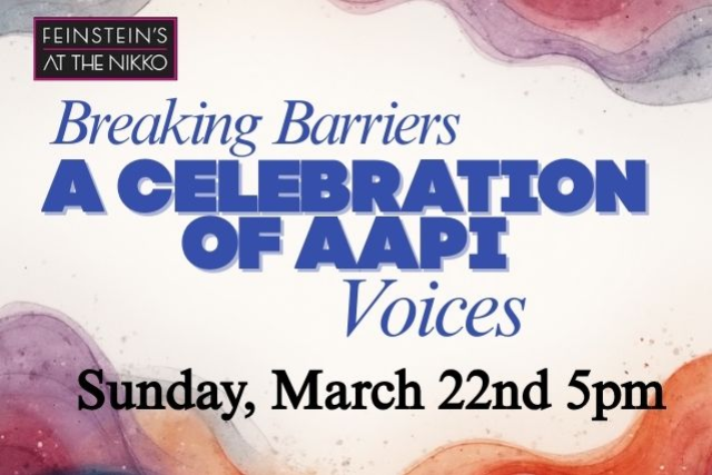 Breaking Barriers: A Celebration of AAPI Voices at Feinstein’s at The Nikko – San Francisco, CA