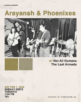 Arayansh & Phoenixes w/ Not All Humans & The Last Armada at Sneaky Dee’s Concert Venue – Toronto, Canada